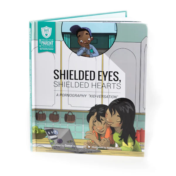 Shielded Eyes, Shielded Hearts- A Pornography Kidversation Storybook