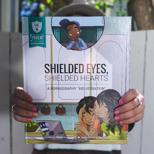 Shielded Eyes, Shielded Hearts- A Pornography Kidversation Storybook