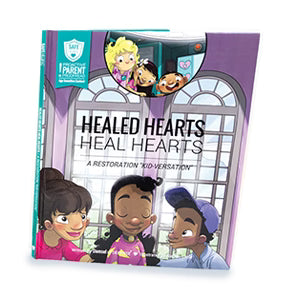Healed Hearts Heal Hearts - A Restoration Kidversation Storybook